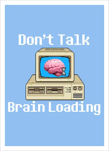 Don't Talk Brain Loading