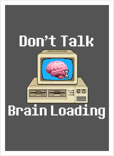 Don't Talk Brain Loading