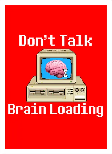 Don't Talk Brain Loading