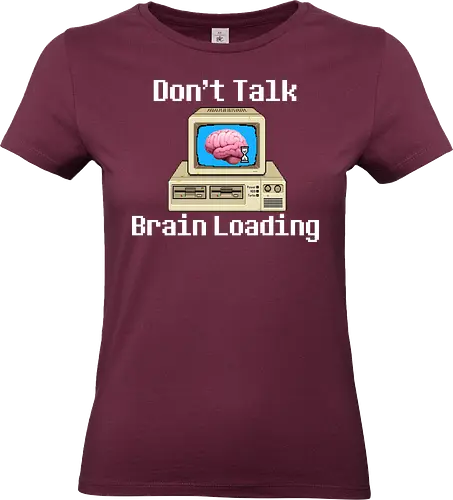 Don't Talk Brain Loading - lazy, fun, memes, wake up, ich bin gerade aufgewacht, sleep, I just woke up, schlafen, faul, Faulheit - Standard T-Shirt (Frauen)