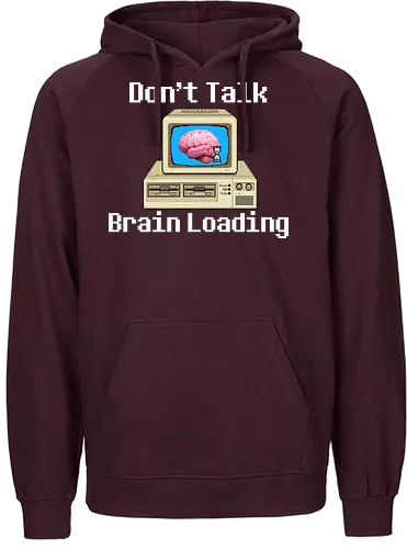 Don't Talk Brain Loading - lazy, fun, memes, wake up, ich bin gerade aufgewacht, sleep, I just woke up, schlafen, faul, Faulheit - Fairtrade Hoodie
