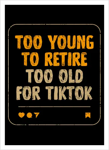 Too Old For TikTok
