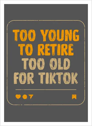 Too Old For TikTok