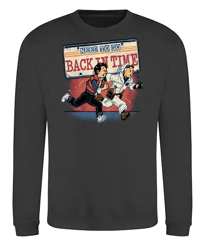 Need to go back in time - Movie, retro, time travel, space, science fiction, adventure, mash up, family, funny, cute - Sweatshirt