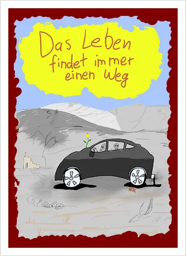 Das Leben findet immer einen Weg