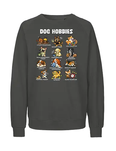 Dog Hobbies - dog, animal, dog dad, dog lover, dog mom, dogs, funny, hobbies, hobbies interests, hobby, joke, meme, pet, pets, puppy - Fairtrade Sweatshirt