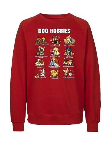 Dog Hobbies - dog, animal, dog dad, dog lover, dog mom, dogs, funny, hobbies, hobbies interests, hobby, joke, meme, pet, pets, puppy - Fairtrade Sweatshirt