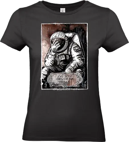 Seen Enough - Enough, Astronaut, Space - Standard T-Shirt (Frauen)
