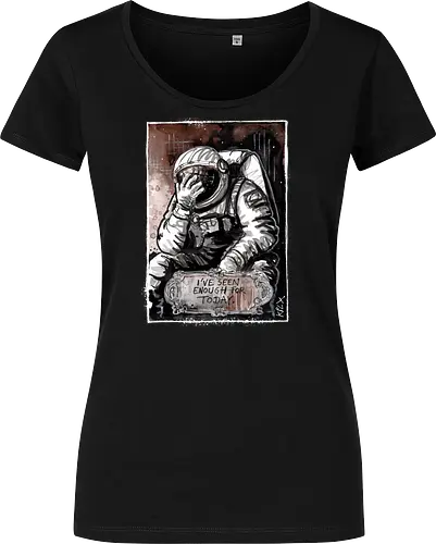 Seen Enough - Enough, Astronaut, Space - Damen T-Shirt