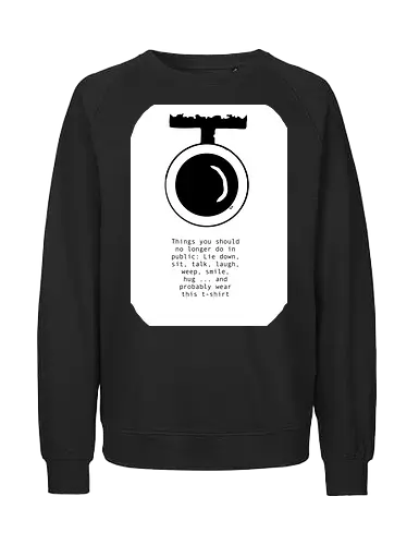 Things you shouldn't do in public - Surveillance, Camera, AI, Control, Privacy - Fairtrade Sweatshirt