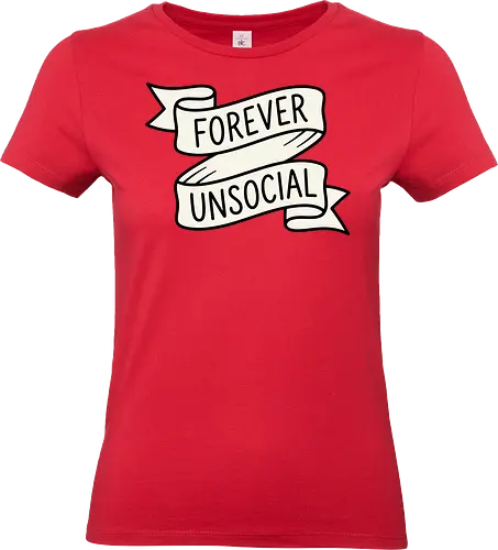 Forever Unsocial: Classic Tattoo Banner - introvert graphic tee, forever unsocial shirt, traditional tattoo banner, funny antisocial apparel, minimalist quote shirt, vintage ribbon graphic, sarcastic aesthetic clothing, homebody tee, funny introvert merch, classic tattoo art design - Standard T-Shirt (Frauen)