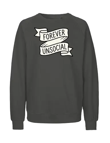 Forever Unsocial: Classic Tattoo Banner - introvert graphic tee, forever unsocial shirt, traditional tattoo banner, funny antisocial apparel, minimalist quote shirt, vintage ribbon graphic, sarcastic aesthetic clothing, homebody tee, funny introvert merch, classic tattoo art design - Fairtrade Sweatshirt