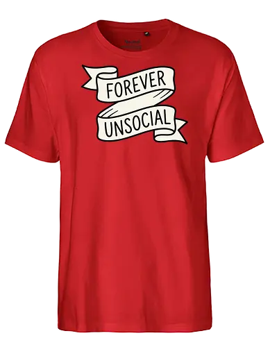 Forever Unsocial: Classic Tattoo Banner - introvert graphic tee, forever unsocial shirt, traditional tattoo banner, funny antisocial apparel, minimalist quote shirt, vintage ribbon graphic, sarcastic aesthetic clothing, homebody tee, funny introvert merch, classic tattoo art design - Fairtrade T-Shirt