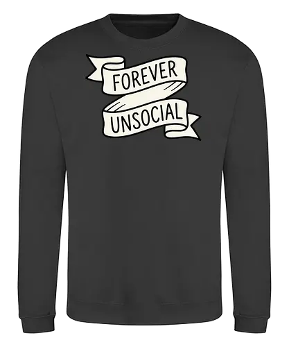 Forever Unsocial: Classic Tattoo Banner - introvert graphic tee, forever unsocial shirt, traditional tattoo banner, funny antisocial apparel, minimalist quote shirt, vintage ribbon graphic, sarcastic aesthetic clothing, homebody tee, funny introvert merch, classic tattoo art design - Sweatshirt