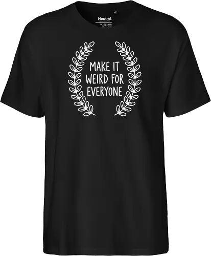 The Awkward Laurel: Make It Weird - make it weird shirt, funny introvert graphic tee, sarcastic quote apparel, awkward humor clothing, minimalist text design, laurel wreath graphic, quirky aesthetic streetwear, antisocial meme shirt, dark humor apparel, funny saying t-shirt - Fairtrade T-Shirt