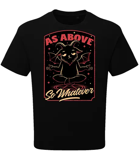 Baphomet Whatever Funny - Baphomet, Whatever, Fun, Funny, Cool, Demon, Devil, Sarcasm, Sarcastic, Sarcastic Art, Sarcastic Humor, Ritual, Occult, Occultism, Magic, Magical, Magical Creatures, Magical Creature, Dark Fantasy, Cozy Fantasy, Exhausted, Exhausts, Exhausting, Exhaustion, Pentagram, Above - Oversize T-Shirt