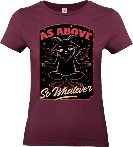 Baphomet Whatever Funny - Baphomet, Whatever, Fun, Funny, Cool, Demon, Devil, Sarcasm, Sarcastic, Sarcastic Art, Sarcastic Humor, Ritual, Occult, Occultism, Magic, Magical, Magical Creatures, Magical Creature, Dark Fantasy, Cozy Fantasy, Exhausted, Exhausts, Exhausting, Exhaustion, Pentagram, Above - Standard T-Shirt (Frauen)
