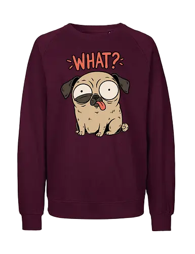 Pug Dog Funny - Pug, Dog, Funny, Fun, Pet, Animal, Cool, Just Awesome, Awesome, Lost, Cute, Life, Derpy, What, Dumb, Pugs, Original Art - Fairtrade Sweatshirt