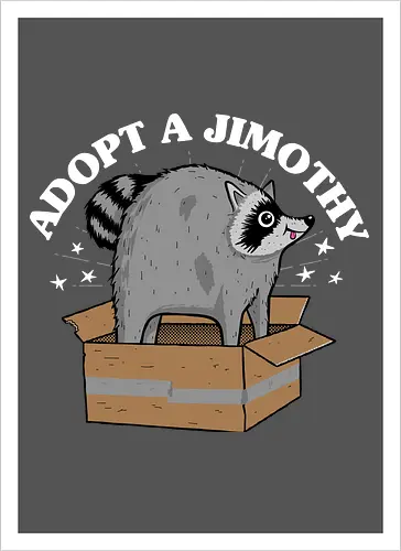 Adopt a Jimothy - Jimothy, raccoon, racoon, cute, seattle, Adopt a Jimothy, jimothy the raccoon - Kunstdruck