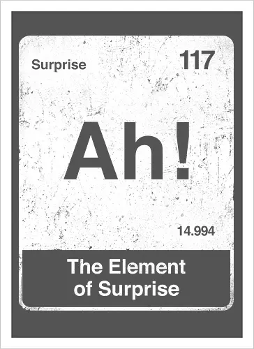 Ah The element of surprise - Ah surprise, the element, elements, science, scientist, Ryan gosling, project Hail Mary, space, comedy, science fiction, Periodic table, am I smart, the element of surprise, chemistry, physics - Kunstdruck