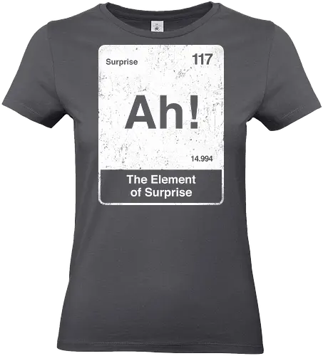 Ah The element of surprise - Ah surprise, the element, elements, science, scientist, Ryan gosling, project Hail Mary, space, comedy, am I smart, the element of surprise, chemistry, physics, science fiction, Periodic table - Standard T-Shirt (Frauen)