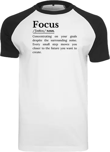 Fokus Definition Inspirierender Spruch Über Konzentration - Fokus Definition, Fokus Spruch, inspirierender Spruch, motivierender Spruch, Konzentration, Disziplin, Zielsetzung, persönliche Entwicklung, Selbstverbesserung, Produktivität Mindset, Erfolg Mindset, Entschlossenheit, Durchhaltevermögen, positive Einstellung, tägliche Motivation, Ehrgeiz, Achtsamkeit, Lebensmotivation, inspirierende Worte, Ziele erreichen, motivierende Typografie, minimalistisches Zitat, Growth Mindset, Selbstvertrauen Inspiration, ermutigende Botschaft - Raglan T-Shirt