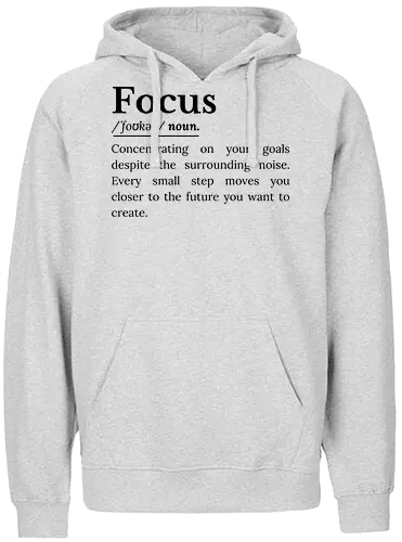 Fokus Definition Inspirierender Spruch Über Konzentration - Fokus Definition, Fokus Spruch, inspirierender Spruch, motivierender Spruch, Konzentration, Disziplin, Zielsetzung, persönliche Entwicklung, Selbstverbesserung, Produktivität Mindset, Erfolg Mindset, Entschlossenheit, Durchhaltevermögen, positive Einstellung, tägliche Motivation, Ehrgeiz, Achtsamkeit, Lebensmotivation, inspirierende Worte, Ziele erreichen, motivierende Typografie, minimalistisches Zitat, Growth Mindset, Selbstvertrauen Inspiration, ermutigende Botschaft - Fairtrade Hoodie