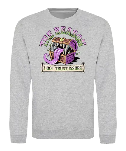 The reason I got trust issues - dnd mimic, trust issues, ttrpg gift, dungeon master, critical role, dnd monster, goblin dice, critical hit - Sweatshirt