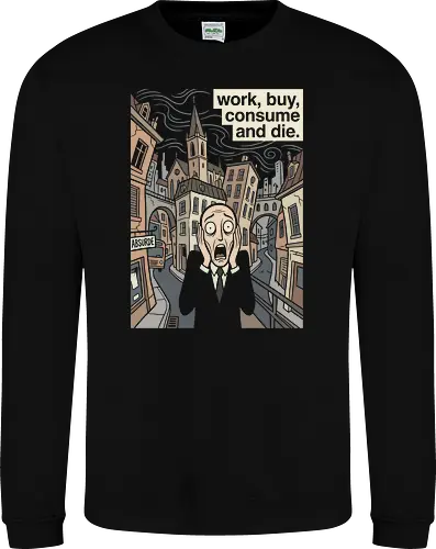 Absurd Existence: The Modern Scream - The Scream parody shirt, anti capitalist graphic tee, existential dread apparel, funny art history merch, work buy consume die, sarcastic corporate clothing, modern art mashup, ironic streetwear design, absurdism philosophy shirt, dark humor aesthetic tee - Sweatshirt