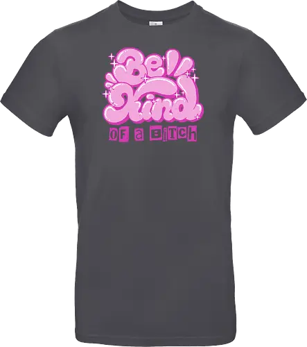 Be Kind of a Bitch - be kind of a bitch, bitchy, sarcastic, womens rights, sassy humor, cheeky humor, funny adulting, bitch, hilarious women, feminism, funny, girl power, pink, text, xmorfina - Standard T-Shirt