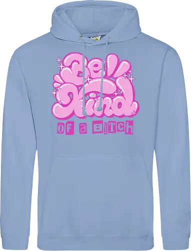 Be Kind of a Bitch - be kind of a bitch, bitchy, sarcastic, womens rights, sassy humor, cheeky humor, funny adulting, bitch, hilarious women, feminism, funny, girl power, pink, text, xmorfina - Standard Hoodie
