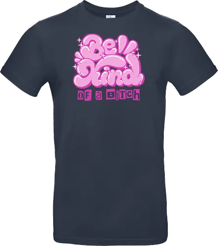Be Kind of a Bitch - be kind of a bitch, bitchy, sarcastic, womens rights, sassy humor, cheeky humor, funny adulting, bitch, hilarious women, feminism, funny, girl power, pink, text, xmorfina - Standard T-Shirt