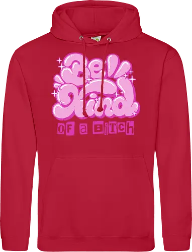 Be Kind of a Bitch - be kind of a bitch, bitchy, sarcastic, womens rights, sassy humor, cheeky humor, funny adulting, bitch, hilarious women, feminism, funny, girl power, pink, text, xmorfina - Standard Hoodie