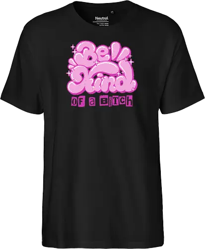 Be Kind of a Bitch - be kind of a bitch, bitchy, sarcastic, womens rights, sassy humor, cheeky humor, funny adulting, bitch, hilarious women, feminism, funny, girl power, pink, text, xmorfina - Fairtrade T-Shirt