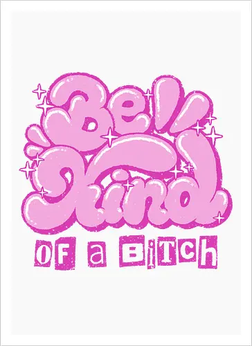 Be Kind of a Bitch - be kind of a bitch, bitchy, sarcastic, womens rights, sassy humor, cheeky humor, funny adulting, bitch, hilarious women, feminism, funny, girl power, pink, text, xmorfina - Kunstdruck