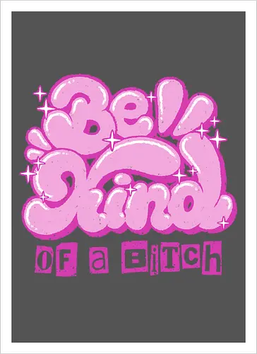Be Kind of a Bitch - be kind of a bitch, bitchy, sarcastic, womens rights, sassy humor, cheeky humor, funny adulting, bitch, hilarious women, feminism, funny, girl power, pink, text, xmorfina - Kunstdruck