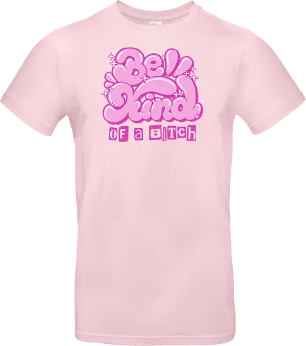 Be Kind of a Bitch - be kind of a bitch, bitchy, sarcastic, womens rights, sassy humor, cheeky humor, funny adulting, bitch, hilarious women, feminism, funny, girl power, pink, text, xmorfina - Standard T-Shirt