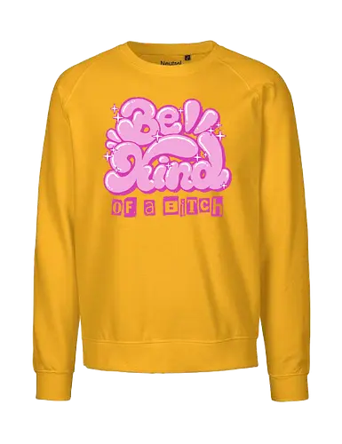 Be Kind of a Bitch - be kind of a bitch, bitchy, sarcastic, womens rights, sassy humor, cheeky humor, funny adulting, bitch, hilarious women, feminism, funny, girl power, pink, text, xmorfina - Fairtrade Sweatshirt