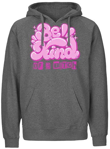 Be Kind of a Bitch - be kind of a bitch, bitchy, sarcastic, womens rights, sassy humor, cheeky humor, funny adulting, bitch, hilarious women, feminism, funny, girl power, pink, text, xmorfina - Fairtrade Hoodie