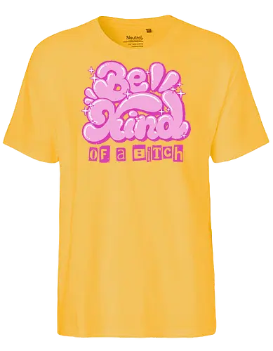 Be Kind of a Bitch - be kind of a bitch, bitchy, sarcastic, womens rights, sassy humor, cheeky humor, funny adulting, bitch, hilarious women, feminism, funny, girl power, pink, text, xmorfina - Fairtrade T-Shirt