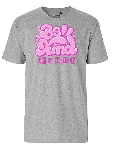Be Kind of a Bitch - be kind of a bitch, bitchy, sarcastic, womens rights, sassy humor, cheeky humor, funny adulting, bitch, hilarious women, feminism, funny, girl power, pink, text, xmorfina - Fairtrade T-Shirt