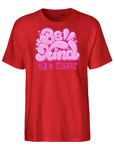 Be Kind of a Bitch - be kind of a bitch, bitchy, sarcastic, womens rights, sassy humor, cheeky humor, funny adulting, bitch, hilarious women, feminism, funny, girl power, pink, text, xmorfina - Fairtrade T-Shirt