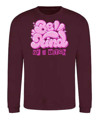 Be Kind of a Bitch - be kind of a bitch, bitchy, sarcastic, womens rights, sassy humor, cheeky humor, funny adulting, bitch, hilarious women, feminism, funny, girl power, pink, text, xmorfina - Sweatshirt