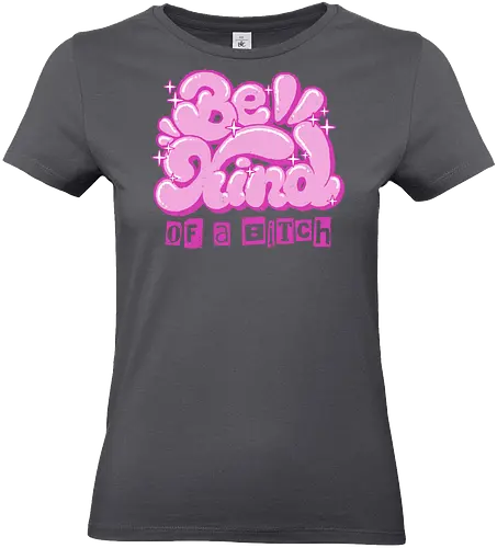 Be Kind of a Bitch - be kind of a bitch, bitchy, sarcastic, womens rights, sassy humor, cheeky humor, funny adulting, bitch, hilarious women, feminism, funny, girl power, pink, text, xmorfina - Standard T-Shirt (Frauen)