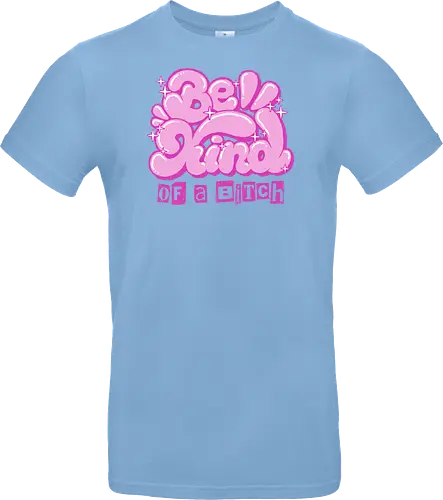 Be Kind of a Bitch - be kind of a bitch, bitchy, sarcastic, womens rights, sassy humor, cheeky humor, funny adulting, bitch, hilarious women, feminism, funny, girl power, pink, text, xmorfina - Standard T-Shirt