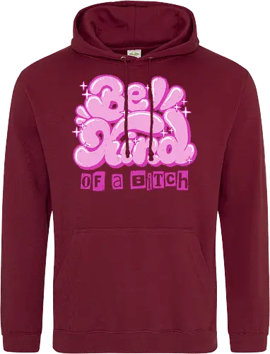 Be Kind of a Bitch - be kind of a bitch, bitchy, sarcastic, womens rights, sassy humor, cheeky humor, funny adulting, bitch, hilarious women, feminism, funny, girl power, pink, text, xmorfina - Standard Hoodie