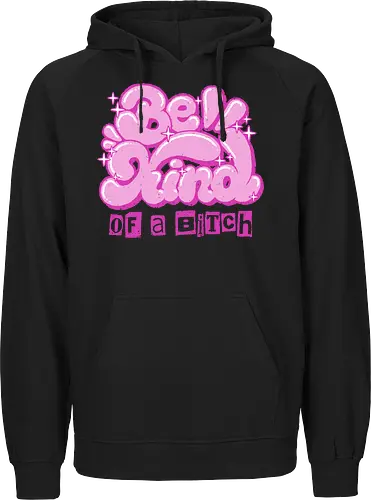 Be Kind of a Bitch - be kind of a bitch, bitchy, sarcastic, womens rights, sassy humor, cheeky humor, funny adulting, bitch, hilarious women, feminism, funny, girl power, pink, text, xmorfina - Fairtrade Hoodie