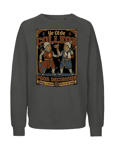 Medieval Knight College - Medieval, Knights, Knight, College Humor, College, Retro College, College Parody, University, University Shirt, Fake University, Decisions, Bad Decisions, Decision, Wise, Warrior, War, Fight, Battle, Fun, Funny, Rpg, Role-play, Role-playing, Roleplay Game, Role-playing Game, Critical Role, Roleplay, Roleplaying, D20, Roleplaying Game, Pen and Paper, Dungeon Master, Pen and Paper, Pen and paper, Dungeon, Fantasy, Adventure, Mascot, Meme - Fairtrade Sweatshirt