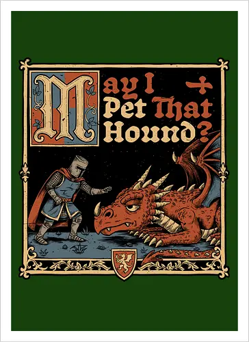 Medieval Meme Pet Dragon - Medieval, Memes, Meme, Internet, Pet, Dragon, Monster, Creature, Fun, Funny, Rpg, Role-play, Role-playing, Roleplay Game, Role-playing Game, Roleplay, Roleplaying Game, D20, Dungeon Master, Dungeon, Dungeons, Fantasy, Adventure, Magic, Magical Creatures, Magical Creature, Magical, Dog, Knight, Warrior - Kunstdruck