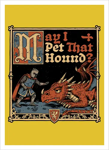 Medieval Meme Pet Dragon - Medieval, Memes, Meme, Internet, Pet, Dragon, Monster, Creature, Fun, Funny, Rpg, Role-play, Role-playing, Roleplay Game, Role-playing Game, Roleplay, Roleplaying Game, D20, Dungeon Master, Dungeon, Dungeons, Fantasy, Adventure, Magic, Magical Creatures, Magical Creature, Magical, Dog, Knight, Warrior - Kunstdruck
